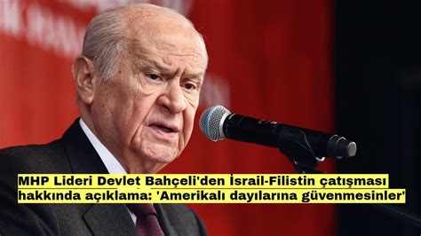 MHP Lideri Bahçeli’den İsrail- Filistin çatışmasına ilişkin açıklama: “BM acilen devreye girmelidir”